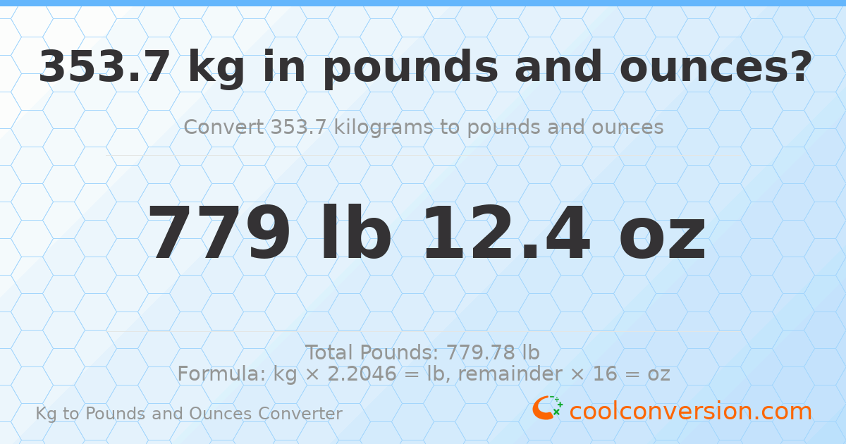 353.7 kg to lbs and oz — 353.7 kg = 779 lb 12.4 oz