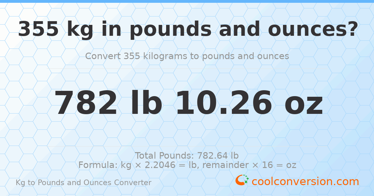 355 kg to lbs and oz — 355 kg = 782 lb 10.26 oz