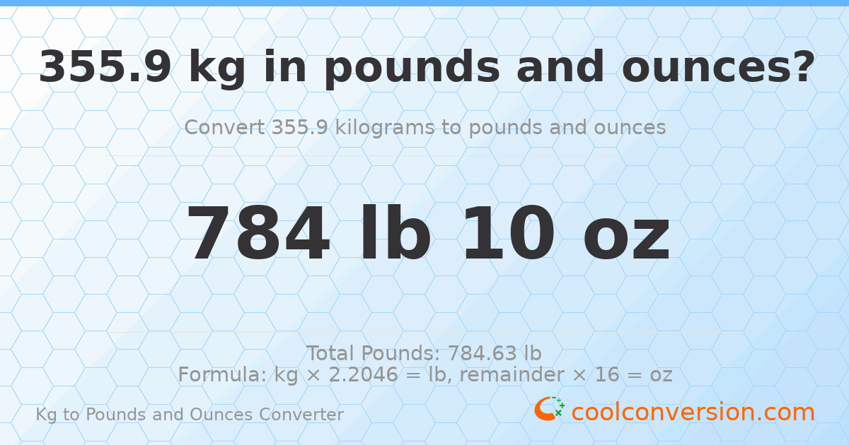 355.9 kg to lbs and oz — 355.9 kg = 784 lb 10 oz