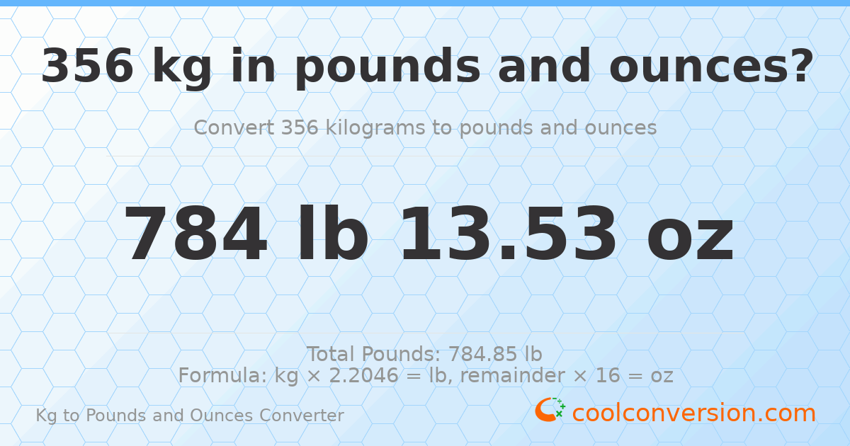 356 kg to lbs and oz — 356 kg = 784 lb 13.53 oz