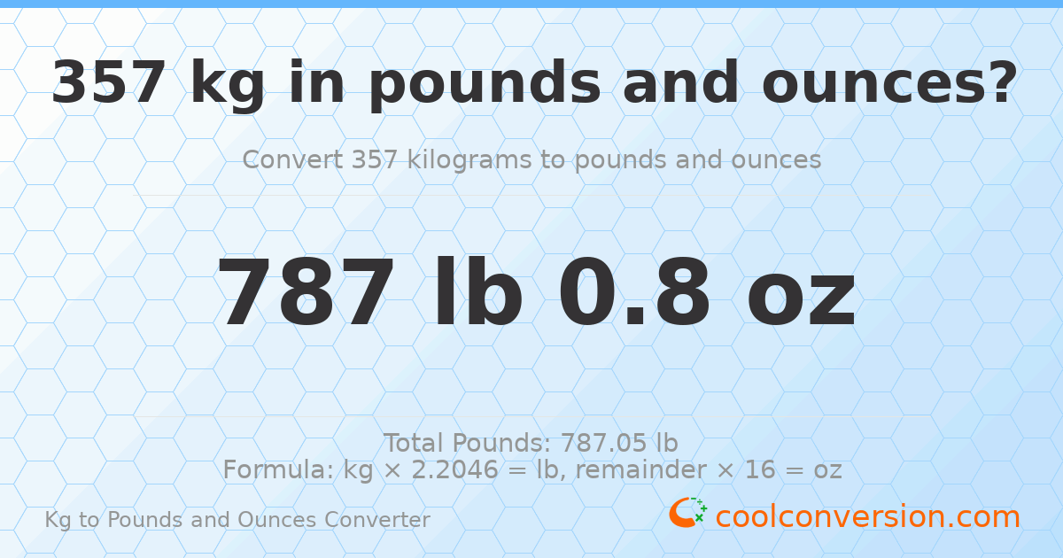 357 kg to lbs and oz — 357 kg = 787 lb 0.8 oz