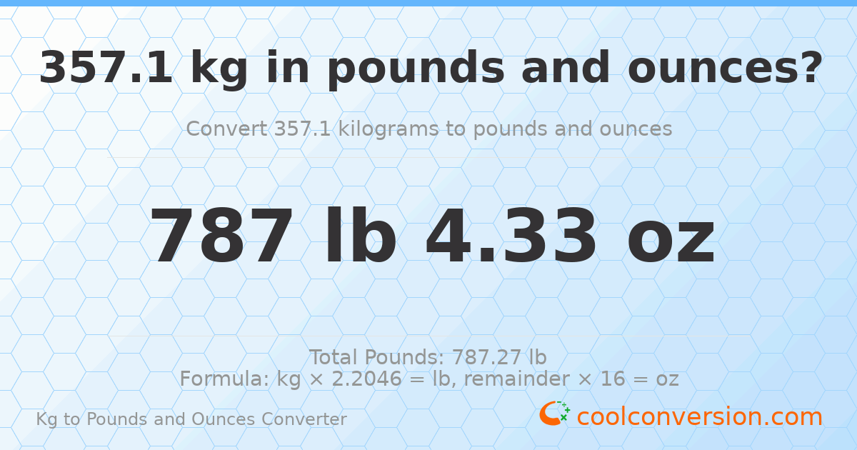 357.1 kg to lbs and oz — 357.1 kg = 787 lb 4.33 oz