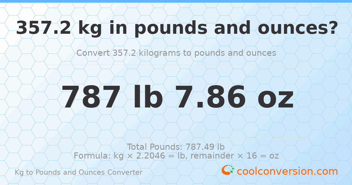 357.2 kg to lbs and oz — 357.2 kg = 787 lb 7.86 oz