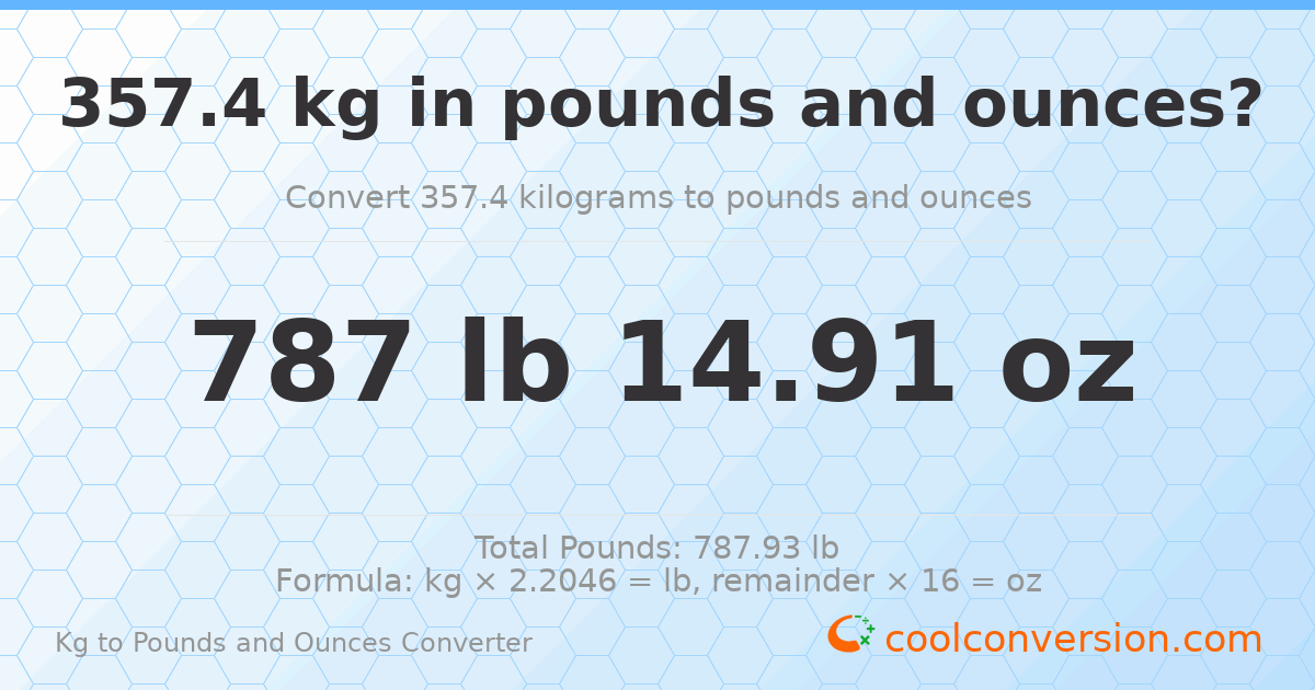 357.4 kg to lbs and oz — 357.4 kg = 787 lb 14.91 oz