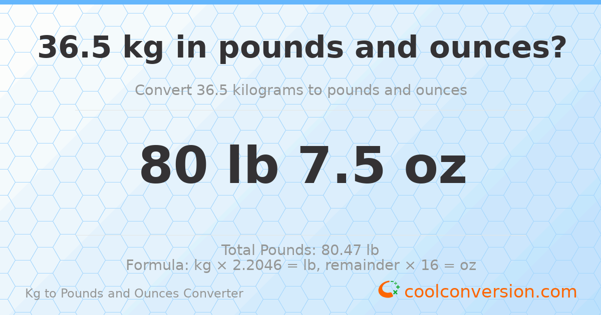 36.5 kg to lbs and oz — 36.5 kg = 80 lb 7.5 oz