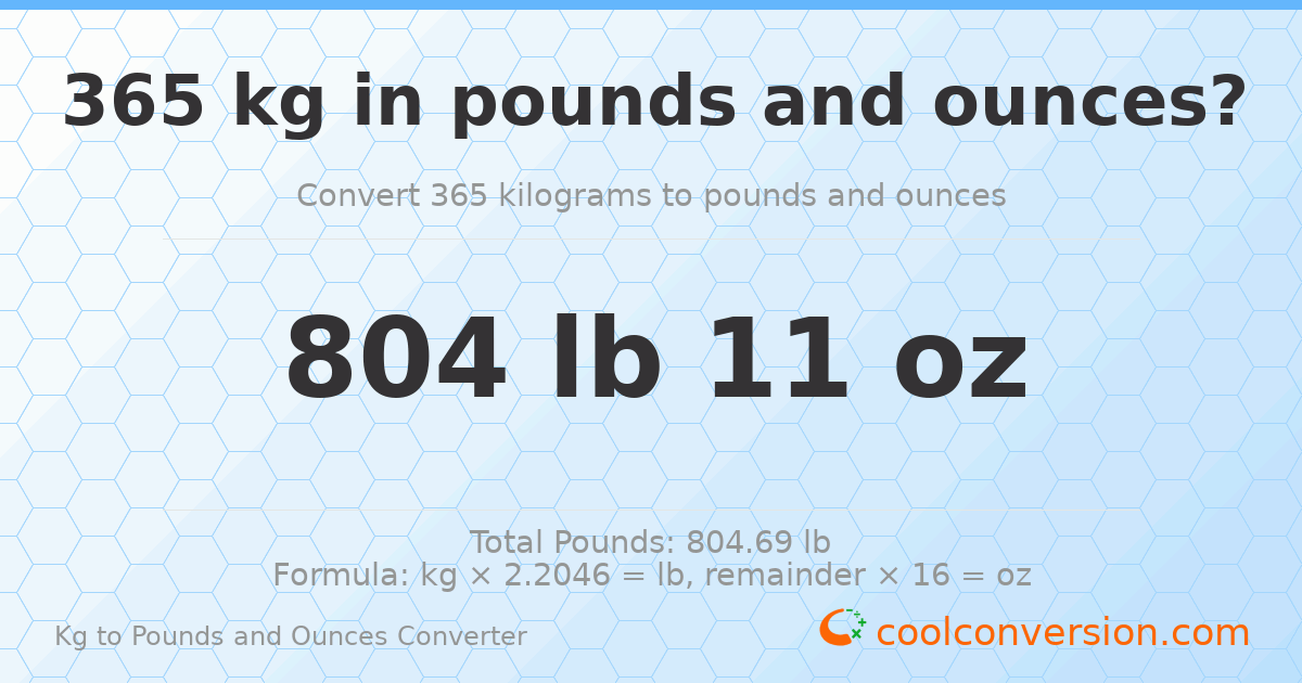 365 kg to lbs and oz — 365 kg = 804 lb 11 oz