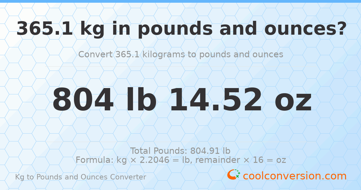 365.1 kg to lbs and oz — 365.1 kg = 804 lb 14.52 oz