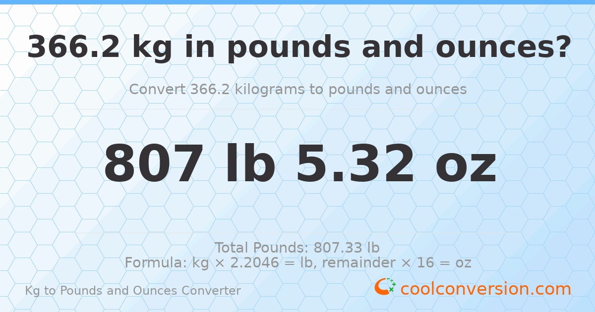 366.2 kg to lbs and oz — 366.2 kg = 807 lb 5.32 oz