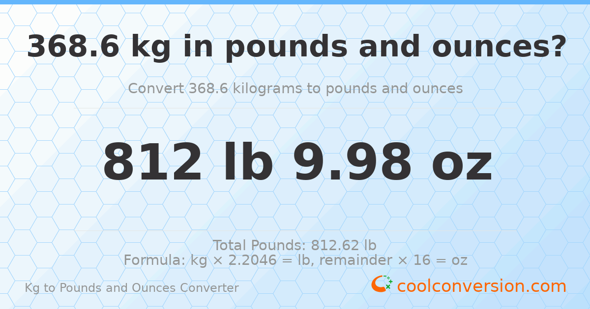 368.6 kg to lbs and oz — 368.6 kg = 812 lb 9.98 oz