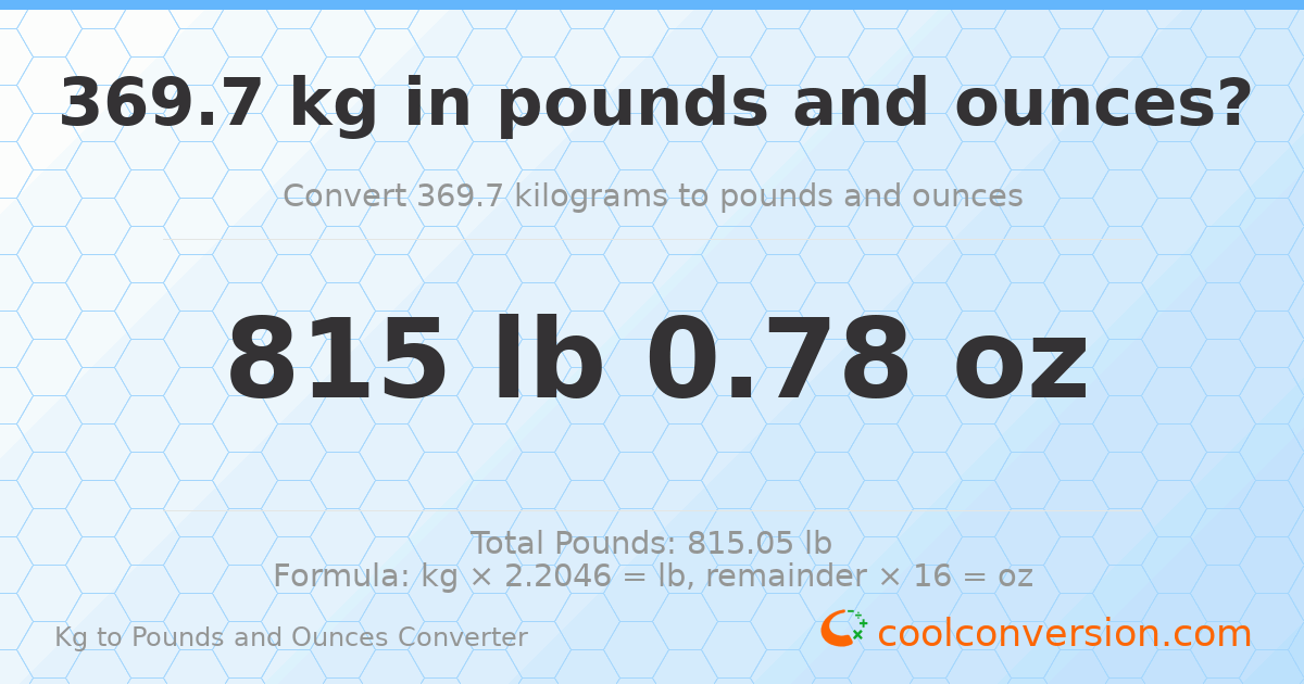 369.7 kg to lbs and oz — 369.7 kg = 815 lb 0.78 oz