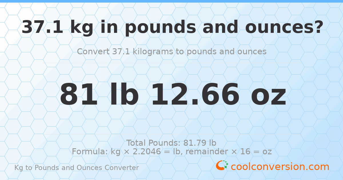37.1 kg to lbs and oz — 37.1 kg = 81 lb 12.66 oz