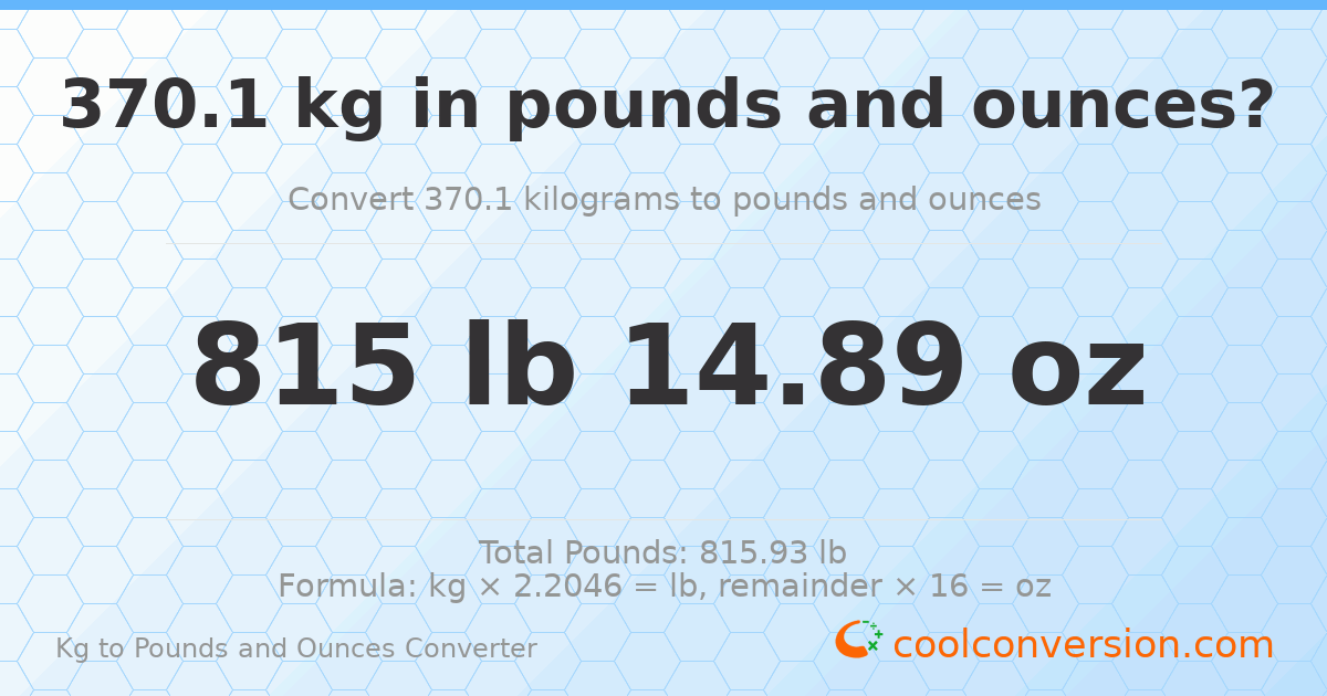 370.1 kg to lbs and oz — 370.1 kg = 815 lb 14.89 oz