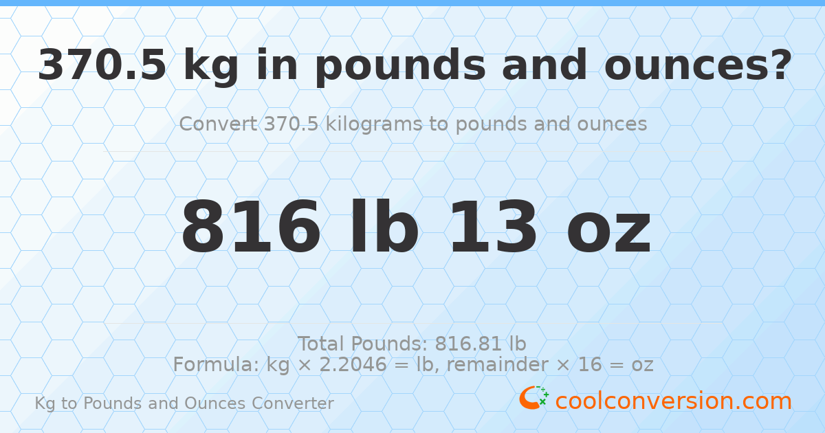 370.5 kg to lbs and oz — 370.5 kg = 816 lb 13 oz