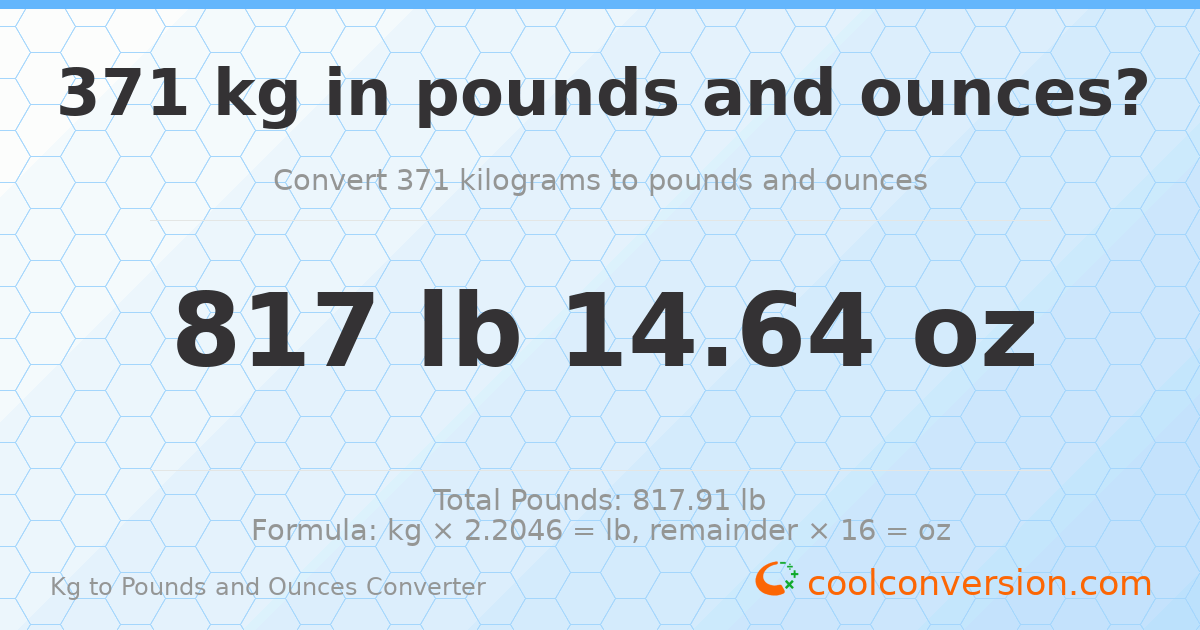 371 kg to lbs and oz — 371 kg = 817 lb 14.64 oz