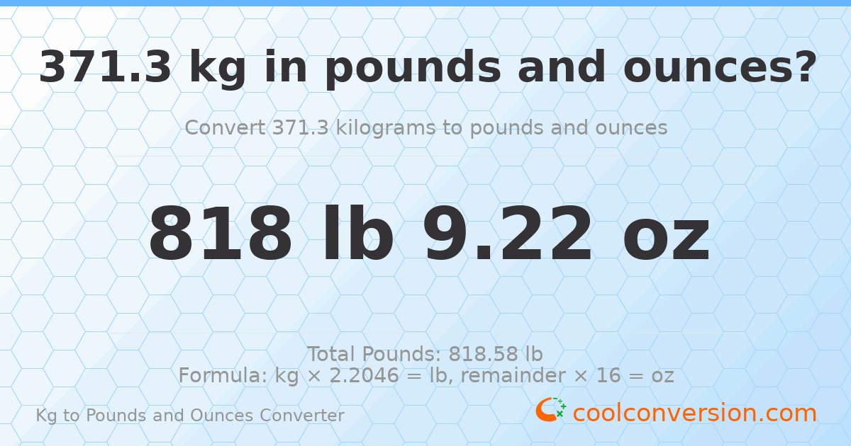 371.3 kg to lbs and oz — 371.3 kg = 818 lb 9.22 oz