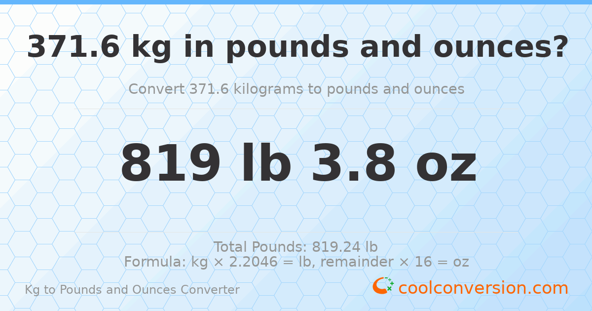 371.6 kg to lbs and oz — 371.6 kg = 819 lb 3.8 oz