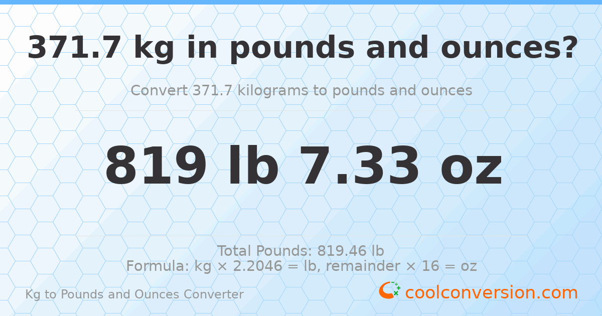 371.7 kg to lbs and oz — 371.7 kg = 819 lb 7.33 oz