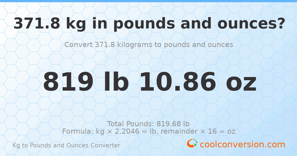 371.8 kg to lbs and oz — 371.8 kg = 819 lb 10.86 oz