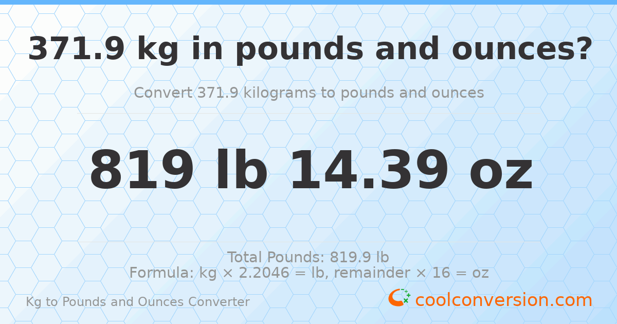 371.9 kg to lbs and oz — 371.9 kg = 819 lb 14.39 oz