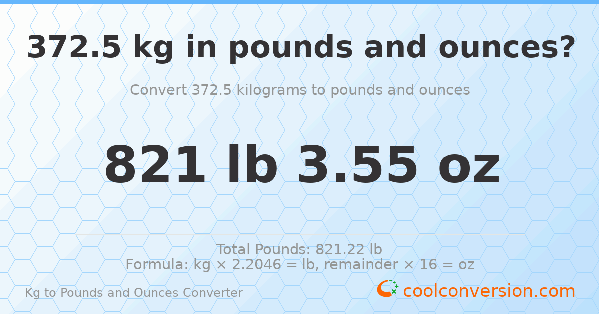 372.5 kg to lbs and oz — 372.5 kg = 821 lb 3.55 oz
