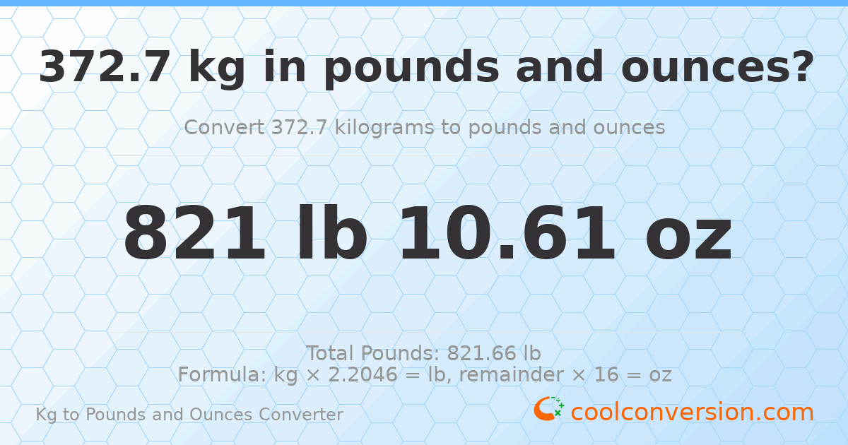 372.7 kg to lbs and oz — 372.7 kg = 821 lb 10.61 oz