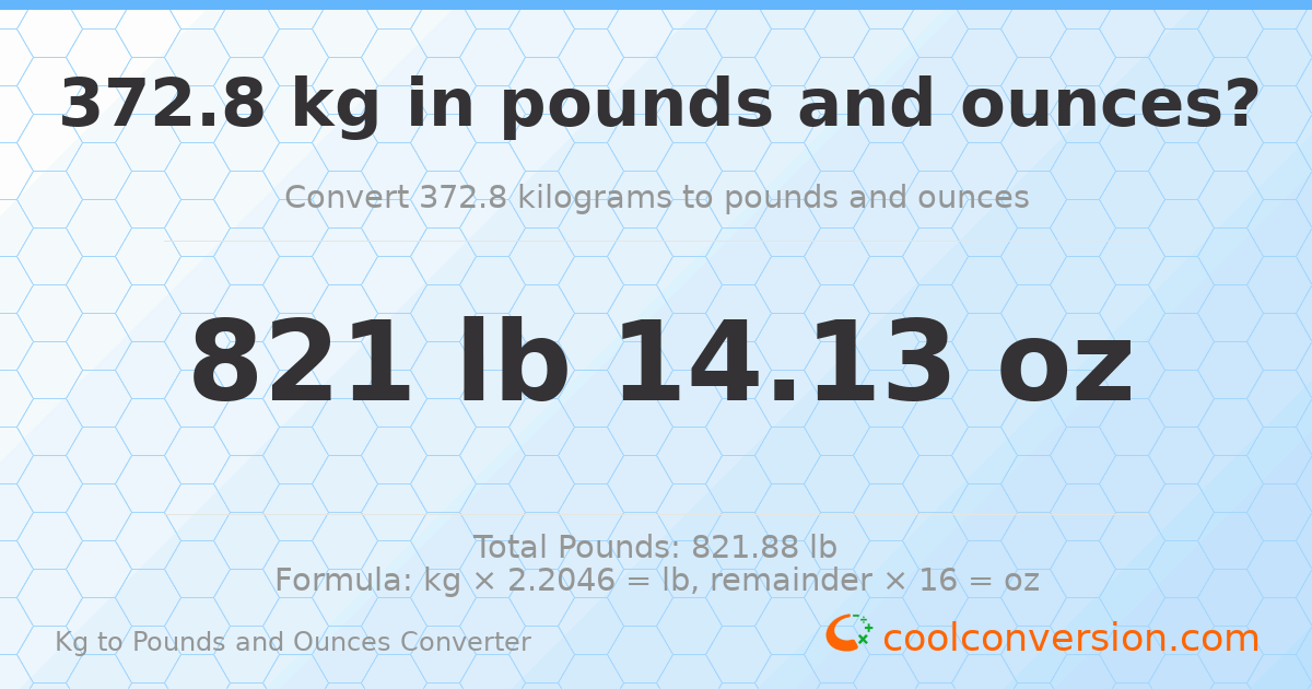 372.8 kg to lbs and oz — 372.8 kg = 821 lb 14.13 oz