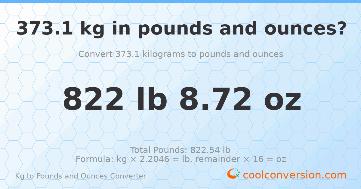 373.1 kg to lbs and oz — 373.1 kg = 822 lb 8.72 oz