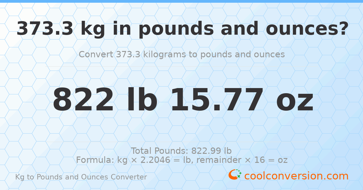 373.3 kg to lbs and oz — 373.3 kg = 822 lb 15.77 oz
