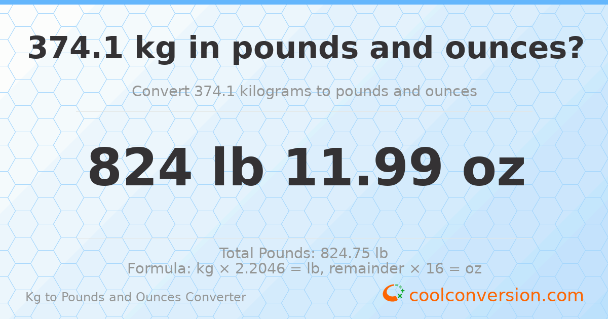 374.1 kg to lbs and oz — 374.1 kg = 824 lb 11.99 oz