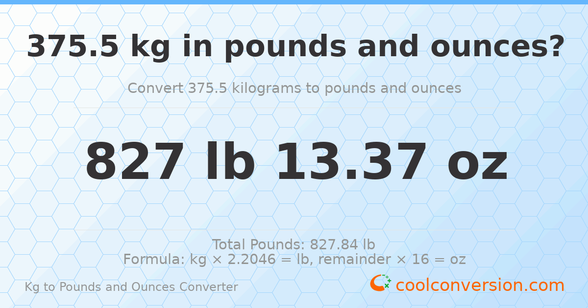 375.5 kg to lbs and oz — 375.5 kg = 827 lb 13.37 oz