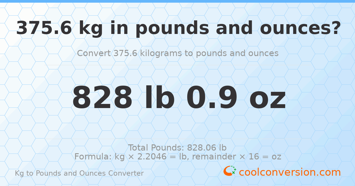375.6 kg to lbs and oz — 375.6 kg = 828 lb 0.9 oz