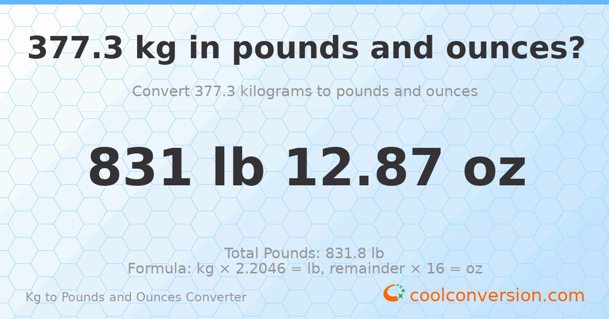 377.3 kg to lbs and oz — 377.3 kg = 831 lb 12.87 oz