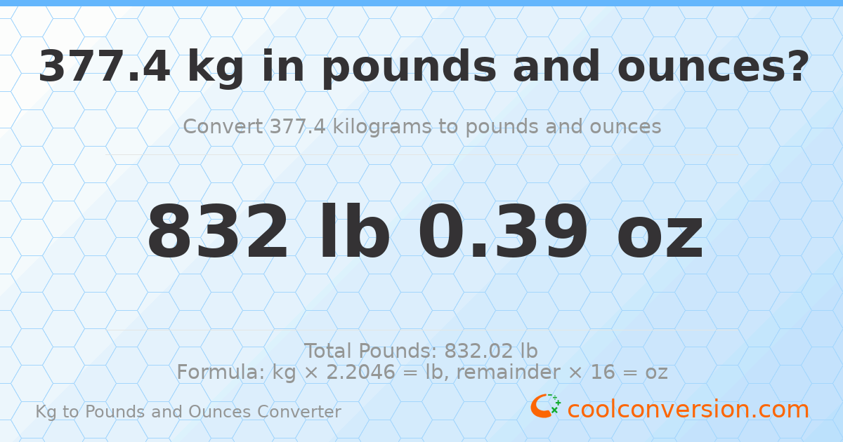 377.4 kg to lbs and oz — 377.4 kg = 832 lb 0.39 oz
