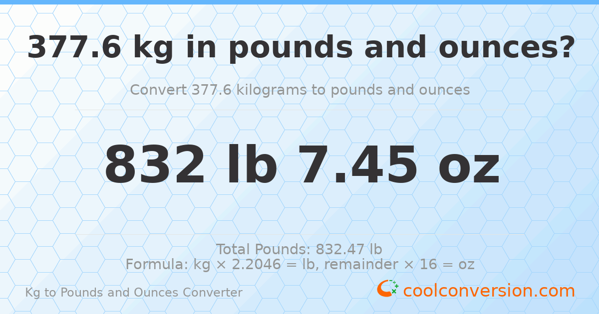 377.6 kg to lbs and oz — 377.6 kg = 832 lb 7.45 oz
