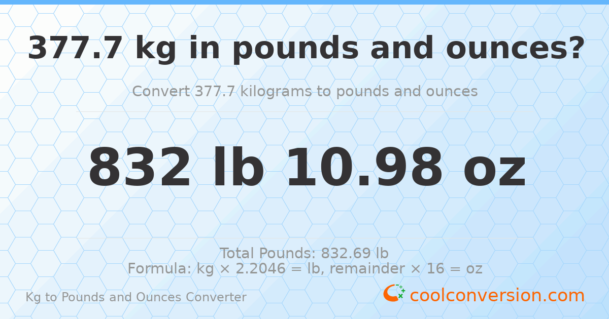 377.7 kg to lbs and oz — 377.7 kg = 832 lb 10.98 oz