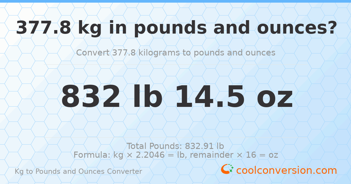377.8 kg to lbs and oz — 377.8 kg = 832 lb 14.5 oz