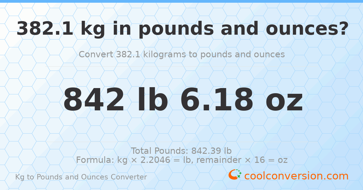 382.1 kg to lbs and oz — 382.1 kg = 842 lb 6.18 oz