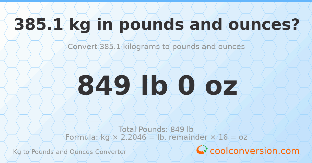 385.1 kg to lbs and oz — 385.1 kg = 849 lb 0 oz