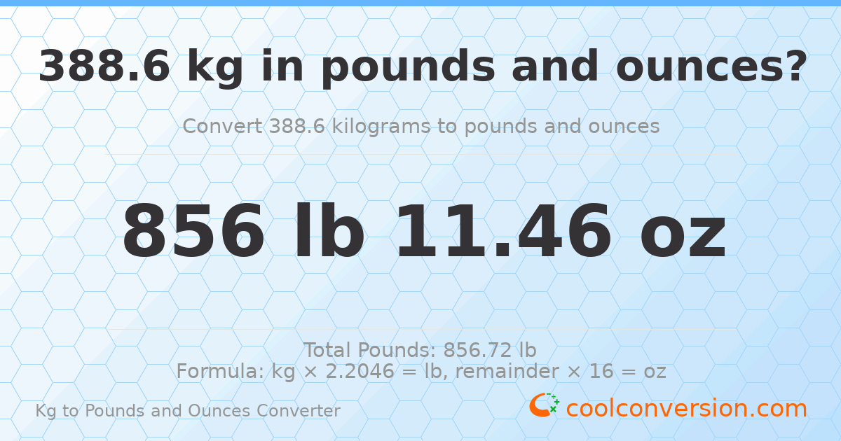 388.6 kg to lbs and oz — 388.6 kg = 856 lb 11.46 oz