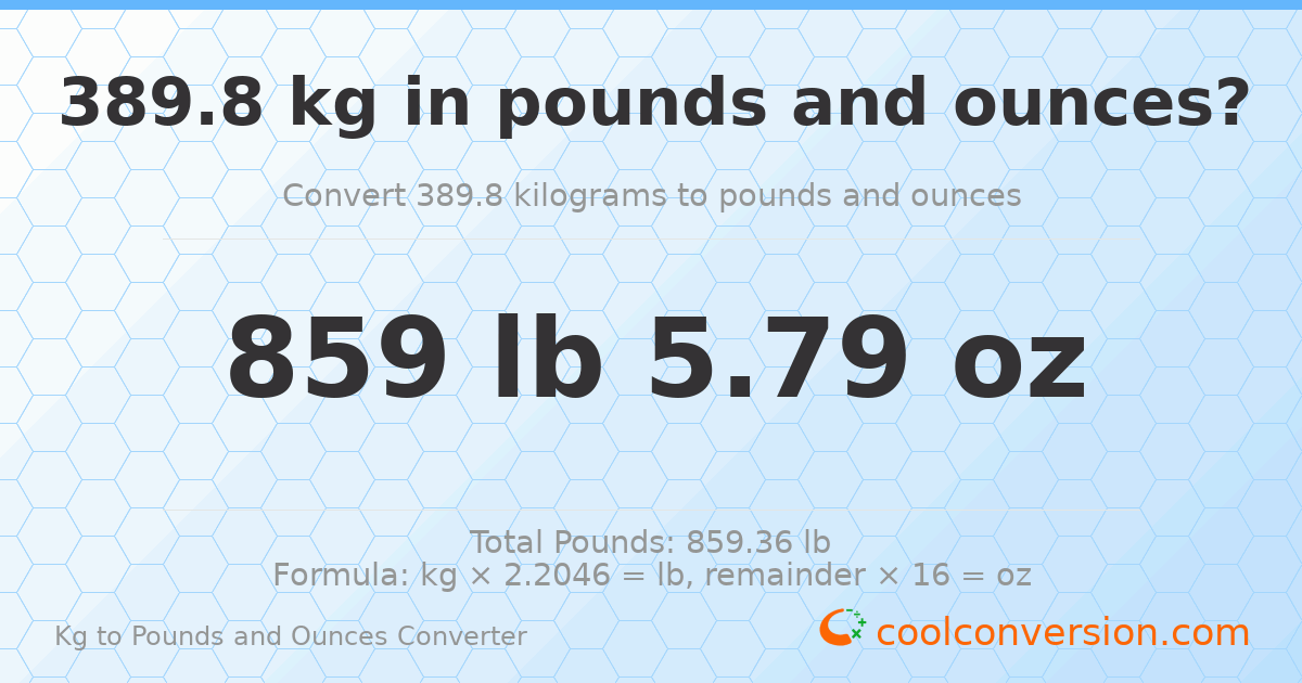 389.8 kg to lbs and oz — 389.8 kg = 859 lb 5.79 oz