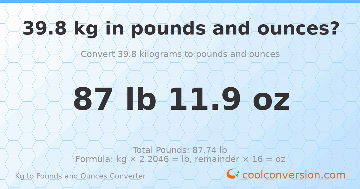 39.8 kg to lbs and oz — 39.8 kg = 87 lb 11.9 oz