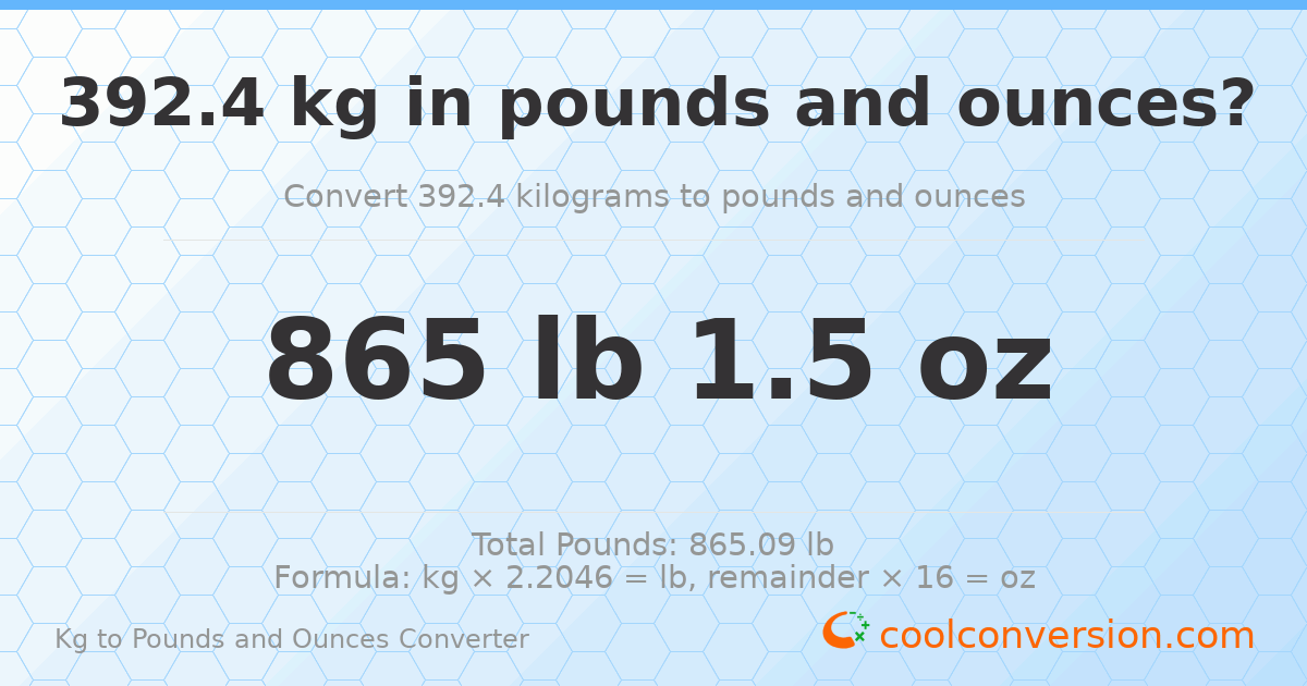 392.4 kg to lbs and oz — 392.4 kg = 865 lb 1.5 oz
