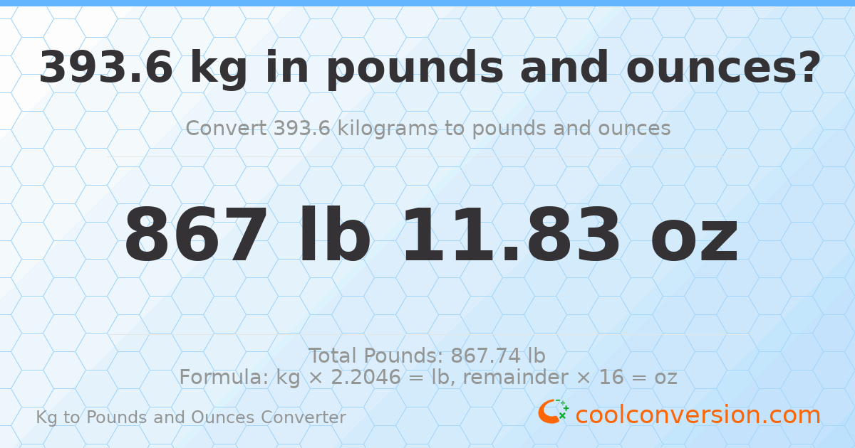 393.6 kg to lbs and oz — 393.6 kg = 867 lb 11.83 oz