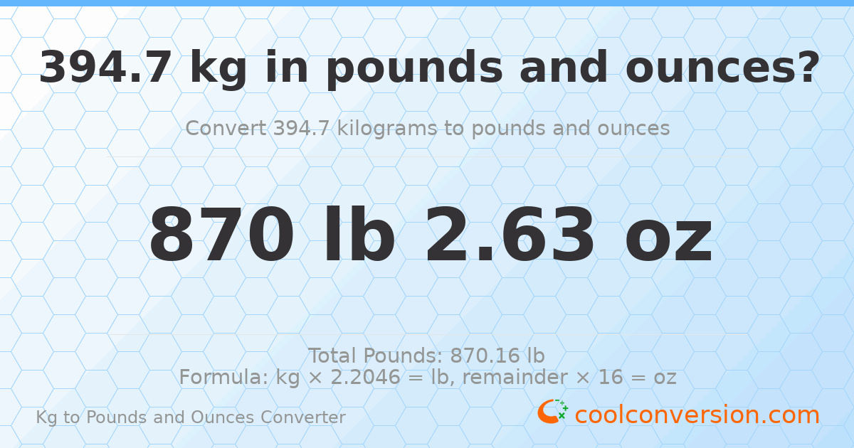 394.7 kg to lbs and oz — 394.7 kg = 870 lb 2.63 oz
