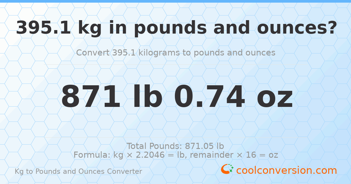 395.1 kg to lbs and oz — 395.1 kg = 871 lb 0.74 oz