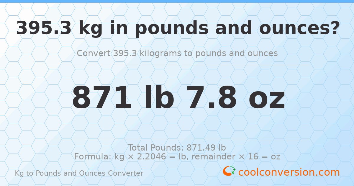 395.3 kg to lbs and oz — 395.3 kg = 871 lb 7.8 oz