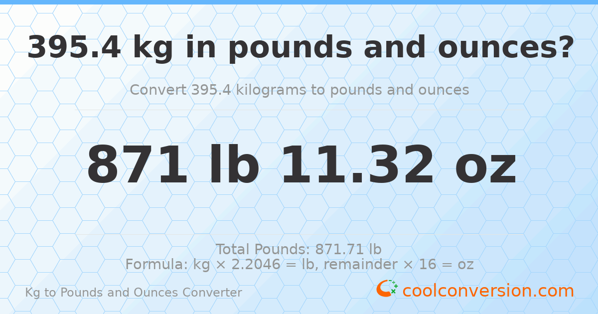 395.4 kg to lbs and oz — 395.4 kg = 871 lb 11.32 oz