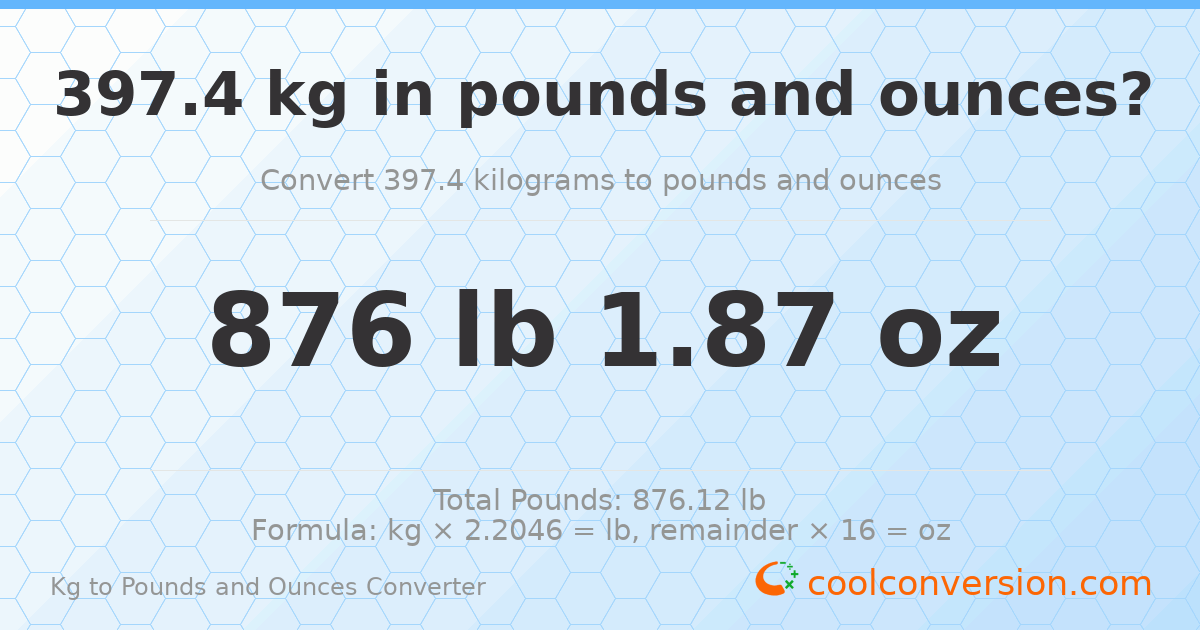 397.4 kg to lbs and oz — 397.4 kg = 876 lb 1.87 oz
