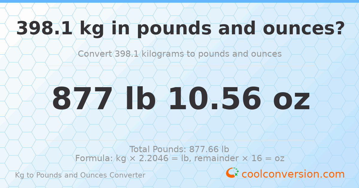 398.1 kg to lbs and oz — 398.1 kg = 877 lb 10.56 oz