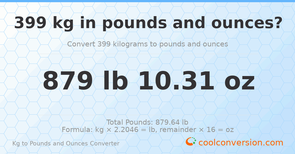 399 kg to lbs and oz — 399 kg = 879 lb 10.31 oz